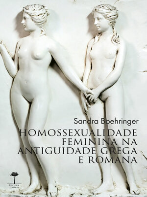 cover image of Homossexualidade Feminina na Antiguidade Grega e Romana